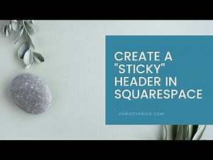 Create a Sticky or Fixed Header in Squarespace 7.1