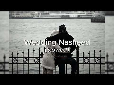 Wedding Nasheed (slowed)|Muhammad Al Muqit