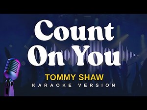 COUNT ON YOU - Tommy Shaw (Karaoke Version)