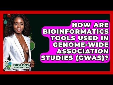 How Are Bioinformatics Tools Used In Genome-Wide Association Studies (GWAS)? - Biology For Everyone