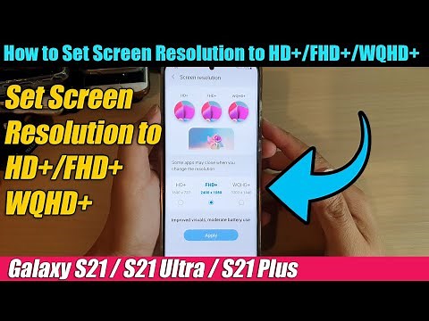 Galaxy S21/Ultra/Plus: How to Set Screen Resolution to HD+/FHD+/WQHD+