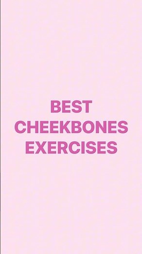 Best Cheekbones Exercises