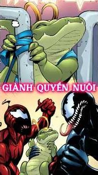 Khi Venom và Carnage tranh nhau giành quyền nuôi Bé Cá Sấu Loki…