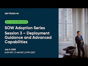 SOW Adoption Series Session 3: Deployment Guidance and Advanced Capabilities
