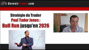 La stratégie du Trader Paul Tudor Jones - Bull Run jusqu’en 2026
