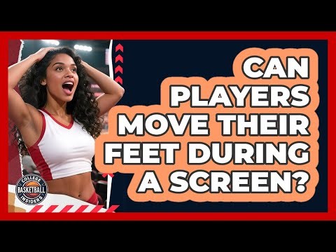 Can Players Move Their Feet During A Screen?