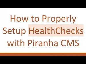 How to Properly Setup HealthChecks with Piranha CMS