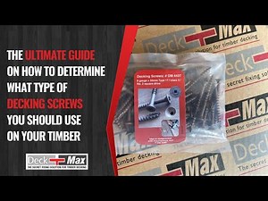 The Ultimate Guide On How To Determine What Type Of Decking Screws You Should Use On Your Timber
