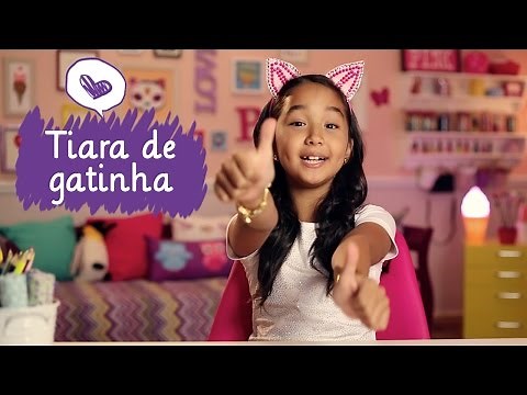 Como fazer tiara de gatinha com a Nina ❤ Mundo da Menina