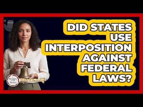Did States Use Interposition Against Federal Laws?