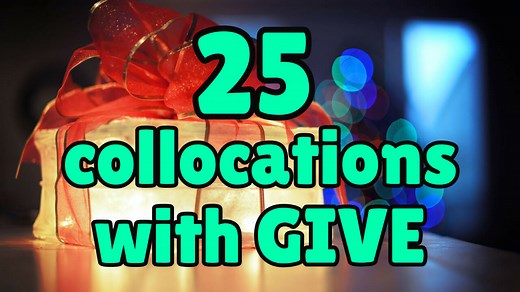 25 English collocations with GIVE