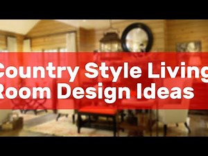 Country Style Living Room Design Ideas