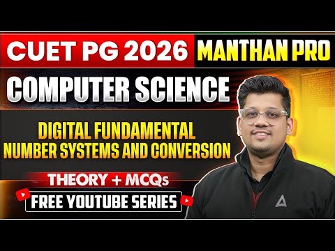 CUET PG MCA 2026 | MANTHAN PRO | Digital Fundamental : No. Systems & Conversion | Theory + PYQs