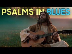 When the Psalms Are Sung in Blues, Heaven Feels a Little Closer…