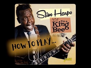 “I’m A King Bee” - Slim Harpo (lesson)