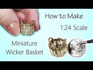 Miniature Wicker Basket Tutorial (hand-woven!) | Dollhouse | How to Make 1:24 Scale DIY