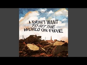 I Don't Want To Set The World On Fire (Single Version)