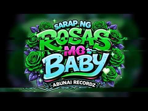 Sarap ng Rosas mo Baby By: Abunai Recordz