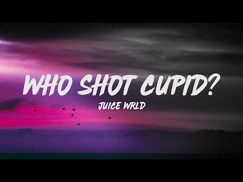 Juice WRLD - Who Shot Cupid? (Lyrics)