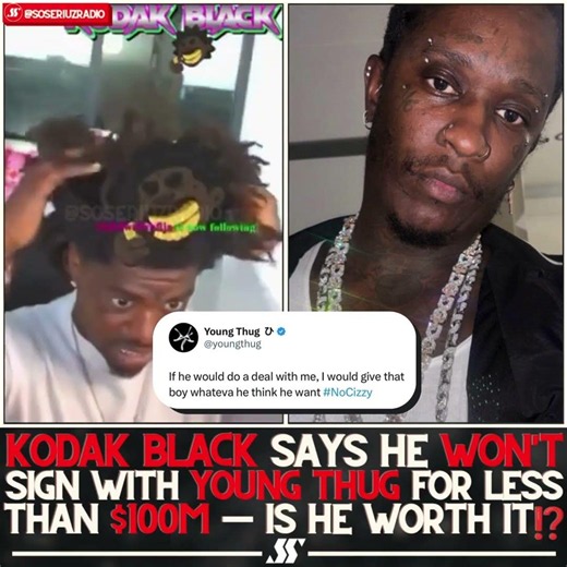 IS HE WORTH $100M?! KODAK BLACK REFUSES TO SIGN WITH YOUNG THUG FOR ANYTHING LESS!