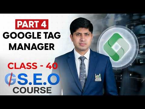 Class 40 - Google Tag Manager Part 4 - Advanced SEO Course 2026 - GEO Course - SEO Course