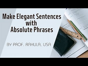 Make Elegant Sentences with Absolute Phrases
