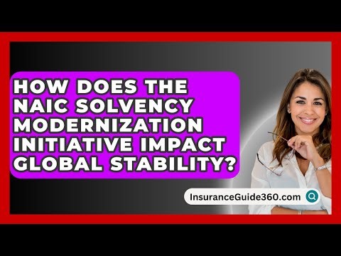 How Does The NAIC Solvency Modernization Initiative Impact Global Stability?