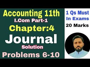 Journal problems (6-10) I. Com part 1 Principles of accounting Ch 4 Book Sohail Afzal & M. Arif Ch