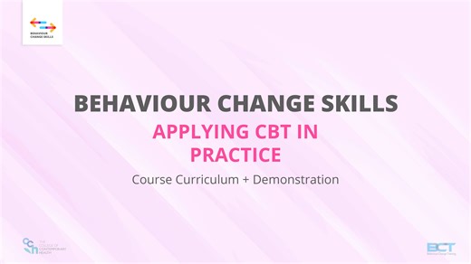 Behaviour Change Skills: Applying CBT in Practice - Course Curriculum + Demonstration