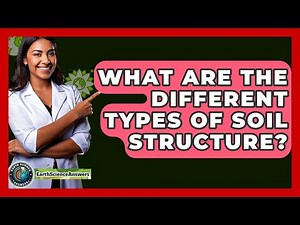 What Are The Different Types Of Soil Structure? - Earth Science Answers