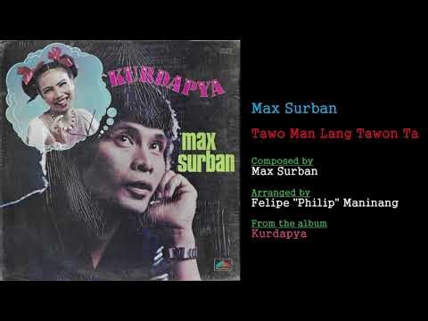 Max Surban - Tawo Man Lang Tawon Ta