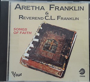 Aretha Franklin & Reverend C.L. Franklin - Songs Of Faith