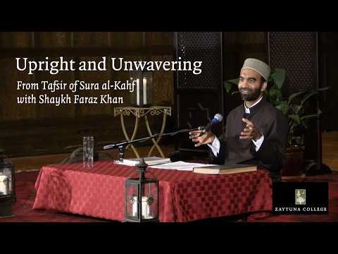 Upright and Unwavering | Tafsir of Sura al-Kahf | Shaykh Faraz Khan