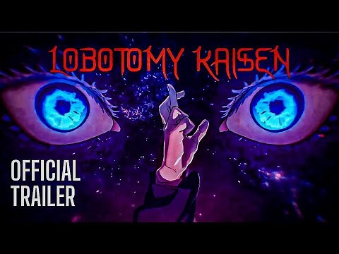 LOBOTOMY KAISEN | OFFICIAL TRAILER | Jujutsu kaisen EDIT