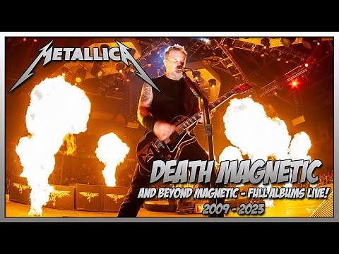 METALLICA: DEATH MAGNETIC & BEYOND MAGNETIC [Full Albums Live 2009-2023][HD]