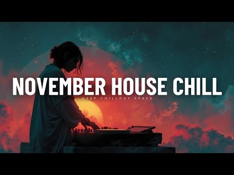 November Deep Chillout Beats | Cosmic House & Winter Melodies Mix