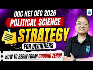 UGC NET Political Science December 2026 | Complete Beginner Roadmap | UGC NET Beginner's Strategy