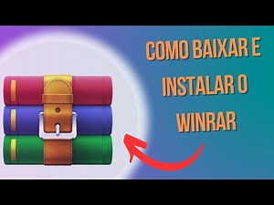 WINRAR - COMO BAIXAR E INSTALAR WINRAR NO SEU COMPUTADOR!!! - TUTORIAL COMPLETO
