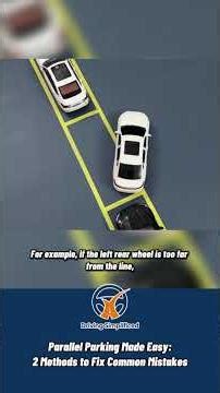 Parallel Parking Made Easy: 2 Methods to Fix Common Mistakes