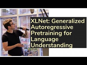 XLNet: Generalized Autoregressive Pretraining for Language Understanding | AISC