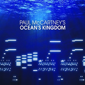 Paul McCartney - Paul McCartney's Ocean's Kingdom