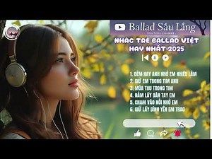 Ballad Việt Hay Nhất 2025 | Playlist Gây Nghiện – Cảm Xúc – Dễ Nghe | Nhạc Trẻ Hot Nhất 2025 2