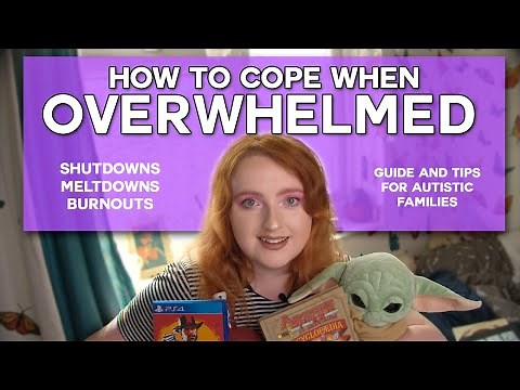 How To Cope When Overwhelmed | Autism Shutdowns, Meltdowns, Burnouts Guide