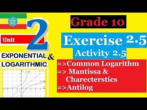 Mathematics Grade 10 Unit 2: Exercise 2.5, Activity 2.5 & common Logarithm‪@mathT_21‬​