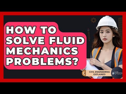 How To Solve Fluid Mechanics Problems? - Civil Engineering Explained