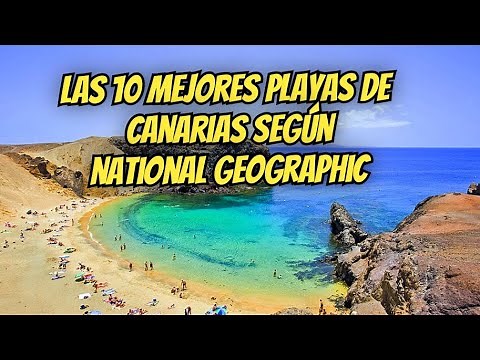 Las 10 mejores playas de canarias según national geographic