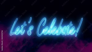 Let's Celebrate text font with neon light. Luminous and shimmering haze inside the letters of the text Let's Celebrate. Lets Celebrate neon sign.