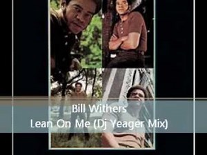Bill Withers - Lean On Me (Dj Yeager Mix)