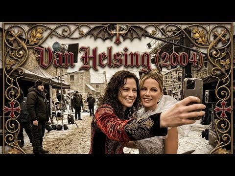Van Helsing 2004 Cast Then & Now | Epic Tribute to the Ultimate Monster-Verse Action Epic