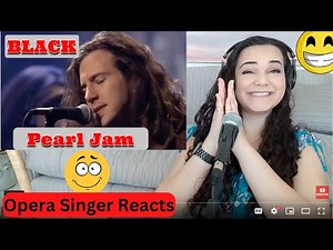 Opera Singer Reacts to Pearl Jam "Black" FIRST TIME REACTION!